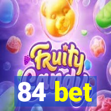 84 bet